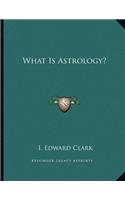 What Is Astrology?