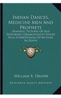 Indian Dances, Medicine Men And Prophets