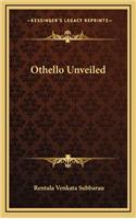 Othello Unveiled