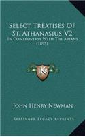 Select Treatises of St. Athanasius V2: In Controversy with the Arians (1895)