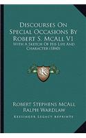 Discourses On Special Occasions By Robert S. McAll V1