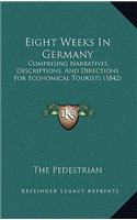 Eight Weeks in Germany: Comprising Narratives, Descriptions, and Directions for Economical Tourists (1842)