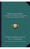 Orthography: Comprising Phonics, Dictionary Work, and Spelling (1918)
