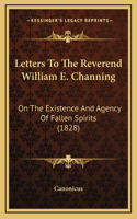 Letters to the Reverend William E. Channing: On the Existence and Agency of Fallen Spirits (1828)