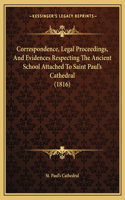 Correspondence, Legal Proceedings, And Evidences Respecting The Ancient School Attached To Saint Paul's Cathedral (1816)