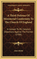 A Third Defense Of Ministerial Conformity To The Church Of England