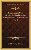 Betrachtungen Uber Wichtige Begebenheiten Der Naturgeschichte Des 1763 Jahres (1764)