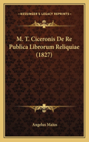M. T. Ciceronis De Re Publica Librorum Reliquiae (1827): (Latin)
