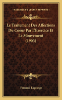 Traitement Des Affections Du Coeur Par L'Exercice Et Le Mouvement (1903)