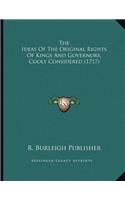 The Ideas Of The Original Rights Of Kings And Governors, Cooly Considered (1717)