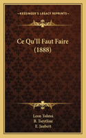 Ce Qu'Il Faut Faire (1888): (French)