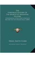 The Unrivaled History Of The World V3, Mediaeval History: Containing A Full And Complete Record Of The Human Race (1893)