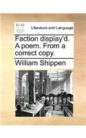 Faction Display'd. a Poem. from a Correct Copy.