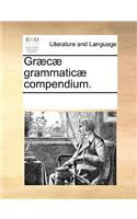 Græcæ grammaticæ compendium.