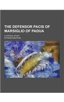 The Defensor Pacis of Marsiglio of Padua; A Critical Study: (English)