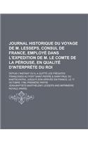Journal Historique Du Voyage de M. Lesseps, Consul de France, Employe Dans L'Expedition de M. Le Comte de la Perouse, En Qualite D'Interprete Du Roi;