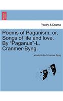 Poems of Paganism; Or, Songs of Life and Love. by 