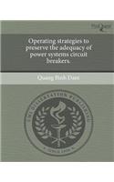 Operating Strategies to Preserve the Adequacy of Power Systems Circuit Breakers