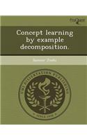 Concept Learning by Example Decomposition