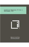 American Heritage, V9, No. 1, December, 1957