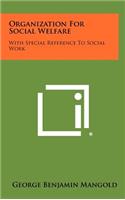 Organization for Social Welfare: With Special Reference to Social Work