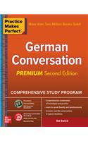 Practice Makes Perfect: German Conversation, Premium Second Edition