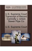 U.S. Supreme Court Transcript of Record Connolly V. Union Sewer Pipe Co