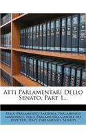 Atti Parlamentari Dello Senato, Part 1...