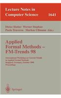 Applied Formal Methods FM-Trends 98: International Workshop on Current Trends in Applied Formal Methods Boppard, Germany, October 7-9, 1998 Proceedings. Lecture Notes in Computer Science: (Lecture Notes in Comp. Sci)