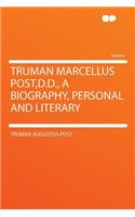 Truman Marcellus Post, D.D., a Biography, Personal and Literary