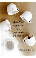 Quattro racconti per persone distratte