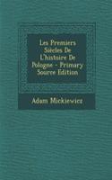 Les Premiers Siecles de L'Histoire de Pologne