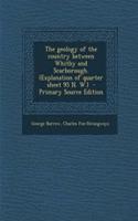 The Geology of the Country Between Whitby and Scarborough. (Explanation of Quarter Sheet 95 N. W.) - Primary Source Edition: (English)