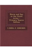 Nurse and Spy in the Union Army - Primary Source Edition