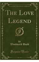 The Love Legend (Classic Reprint)