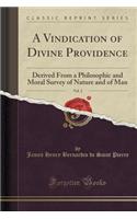 A Vindication of Divine Providence, Vol. 2: Derived from a Philosophic and Moral Survey of Nature and of Man (Classic Reprint)(English)