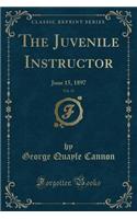 The Juvenile Instructor, Vol. 32: June 15, 1897 (Classic Reprint)