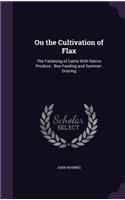 On the Cultivation of Flax: The Fattening of Cattle With Native Produce: Box-Feeding and Summer-Grazing