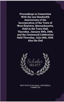 Proceedings in Connection With the one Hundredth Anniversary of the Incorporation of the Town of West Boylston, Massachusetts, Held in the Town Hall, Thursday, January 30th, 1908, and the Centennial Celebration Held Thursday, July 16th, 1908. Also