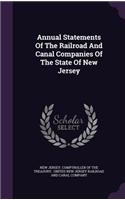 Annual Statements Of The Railroad And Canal Companies Of The State Of New Jersey