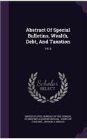 Abstract of Special Bulletins, Wealth, Debt, and Taxation