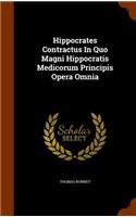 Hippocrates Contractus In Quo Magni Hippocratis Medicorum Principis Opera Omnia: (English)