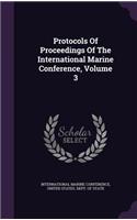 Protocols of Proceedings of the International Marine Conference, Volume 3