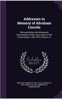 Addresses in Memory of Abraham Lincoln: Delivered Before the Minnesota Commandery of the Loyal Legion of the United States, 1903-1910 Volume c.2
