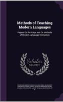 Methods of Teaching Modern Languages: Papers On the Value and On Methods of Modern Language Instruction