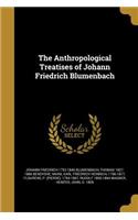 The Anthropological Treatises of Johann Friedrich Blumenbach
