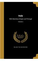 Italy: With Sketches of Spain and Portugal; Volume 2