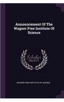 Announcement Of The Wagner Free Institute Of Science