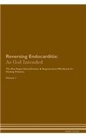 Reversing Endocarditis: As God Intended the Raw Vegan Plant-Based Detoxification & Regeneration Workbook for Healing Patients. Volume 1