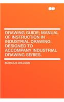 Drawing Guide; Manual of Instruction in Industrial Drawing, Designed to Accompany Industrial Drawing Series.